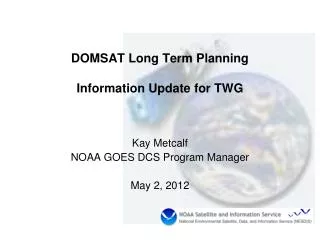DOMSAT Long Term Planning Information Update for TWG