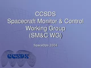 CCSDS Spacecraft Monitor &amp; Control Working Group (SM&amp;C WG)