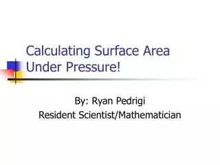 Calculating Surface Area Under Pressure!