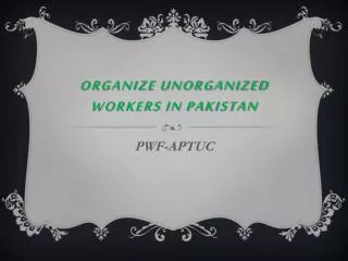 Organize unorganized workers in PAKISTAN