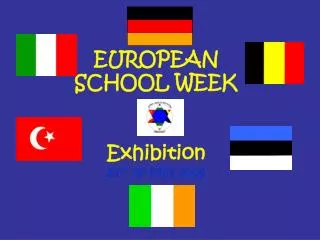 EUROPEAN SCHOOL WEEK Exhibition 23 rd of May 2006