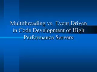 Multithreading vs. Event Driven in Code Development of High Performance Servers