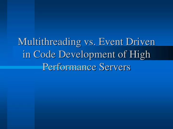 multithreading vs event driven in code development of high performance servers