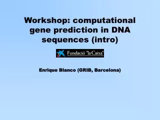 Workshop: computational gene prediction in DNA sequences (intro)