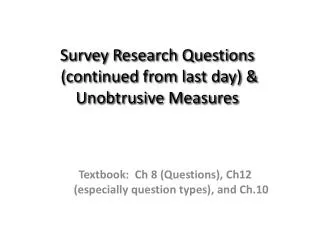Survey Research Questions (continued from last day) &amp; Unobtrusive Measures