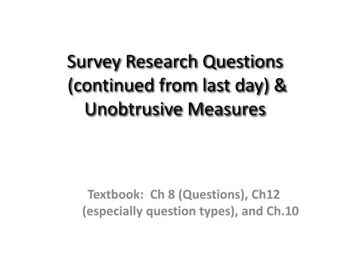survey research questions continued from last day unobtrusive measures