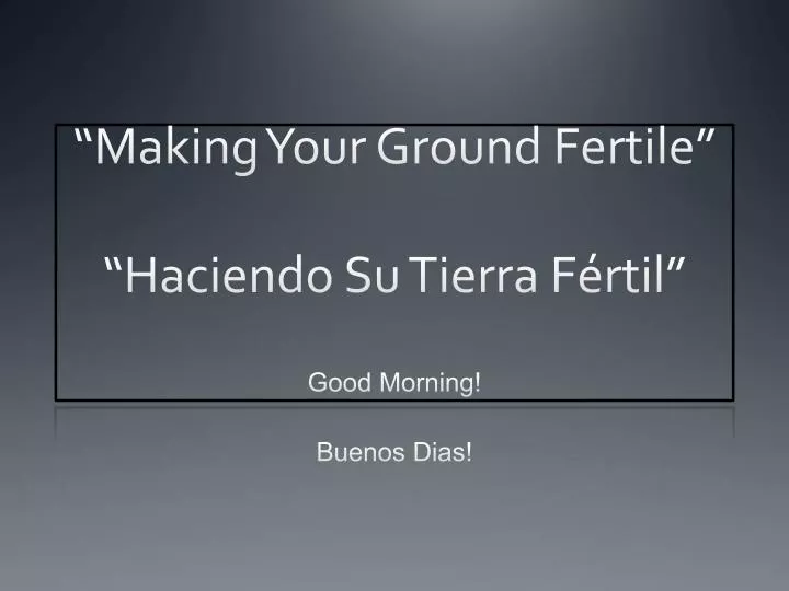 making your ground fertile haciendo su tierra f rtil