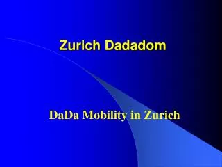 Zurich Dadadom