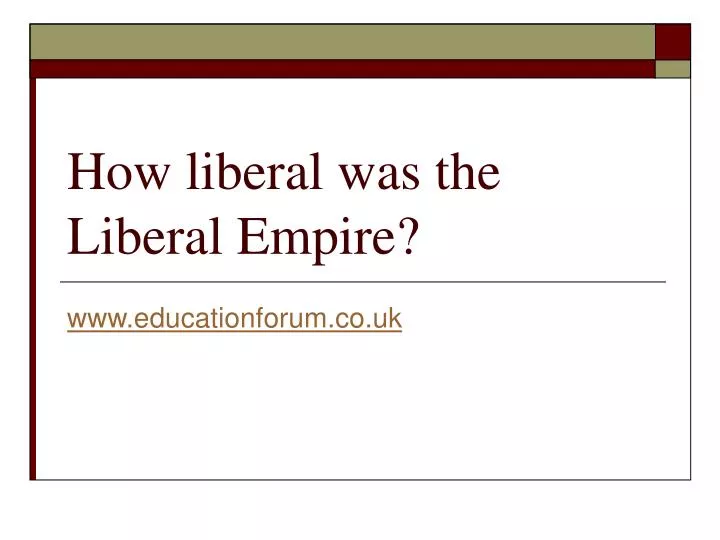 how liberal was the liberal empire