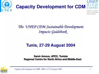 Capacity Development for CDM The UNEP CDM Sustainable Development Impacts Guidebook Tunis, 27-29 August 2004