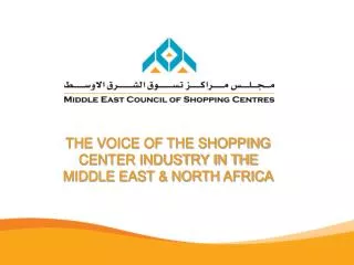THE VOICE OF THE SHOPPING CENTER INDUSTRY IN THE MIDDLE EAST &amp; NORTH AFRICA