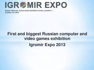 First and biggest Russian computer and video games exhibition Igro m ir Expo 201 3