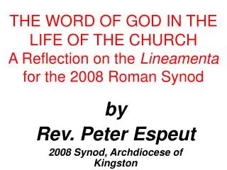 THE WORD OF GOD IN THE LIFE OF THE CHURCH A Reflection on the Lineamenta for the 2008 Roman Synod