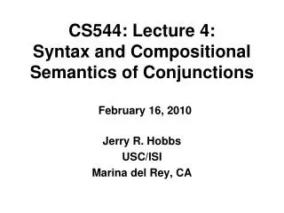 CS544: Lecture 4: Syntax and Compositional Semantics of Conjunctions