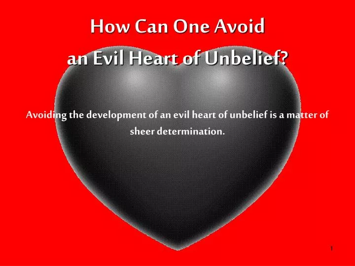 how can one avoid an evil heart of unbelief