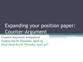 Expanding your position paper: Counter-Argument