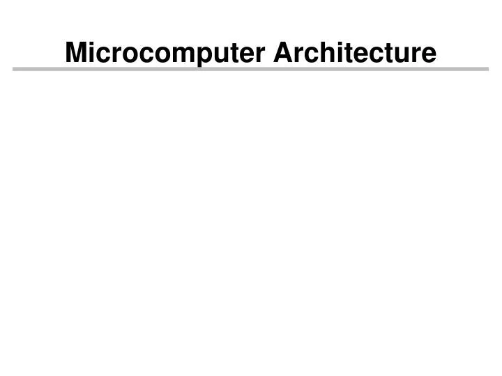 Microcomputer Architecture and Interfacing