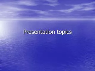 Presentation topics