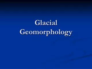 Glacial Geomorphology