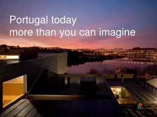 Portugal today more than you can imagine