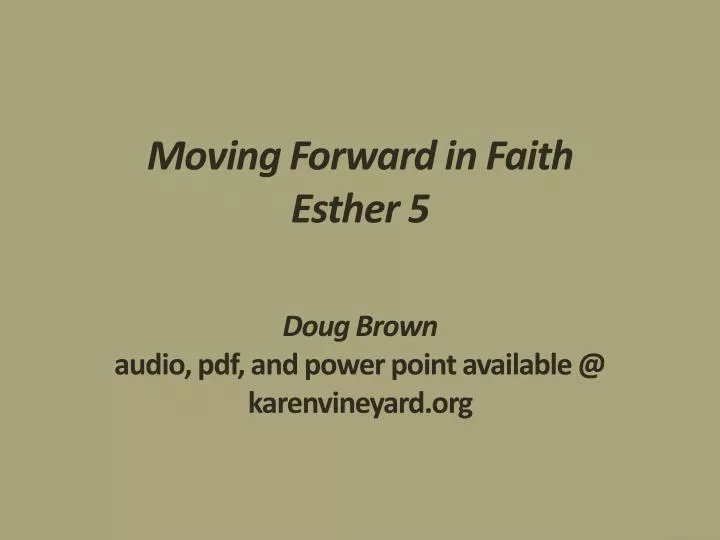 moving forward in faith esther 5 doug brown audio pdf and power point available @ karenvineyard org
