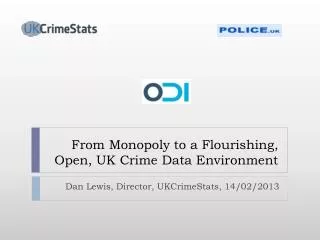 From Monopoly to a Flourishing, Open, UK Crime Data Environment