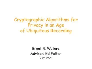 Cryptographic Algorithms for Privacy in an Age of Ubiquitous Recording