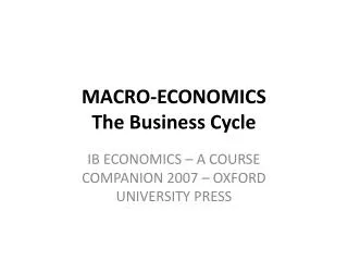 MACRO-ECONOMICS The Business Cycle