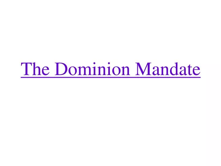 the dominion mandate