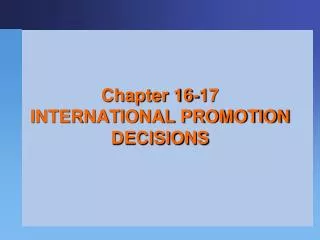 Chapter 16-17 INTERNATIONAL PROMOTION DECISIONS