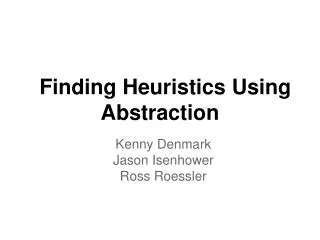 Finding Heuristics Using Abstraction