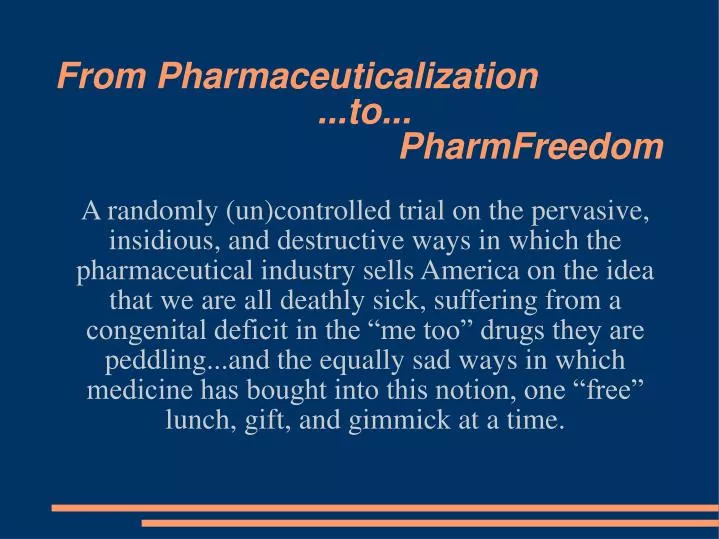 from pharmaceuticalization to pharmfreedom