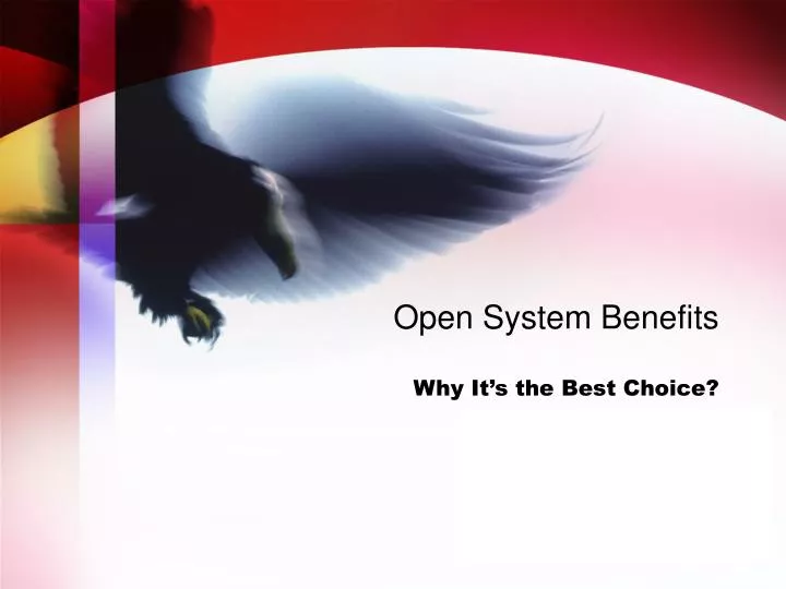 open system benefits why it s the best choice