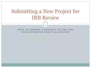 Submitting a New Project for IRB Review