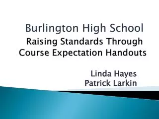 Burlington High School Raising Standards Through Course Expectation Handouts
