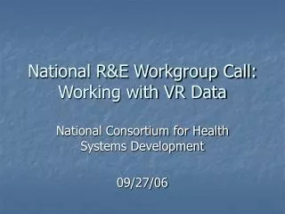 National R&amp;E Workgroup Call: Working with VR Data