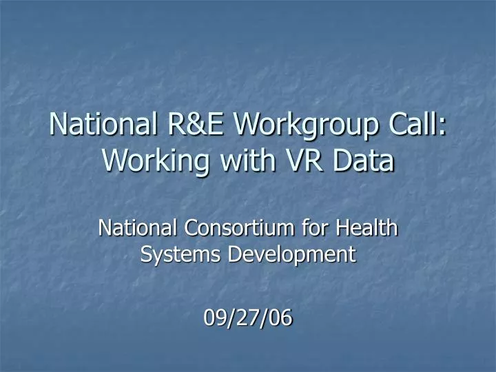 national r e workgroup call working with vr data
