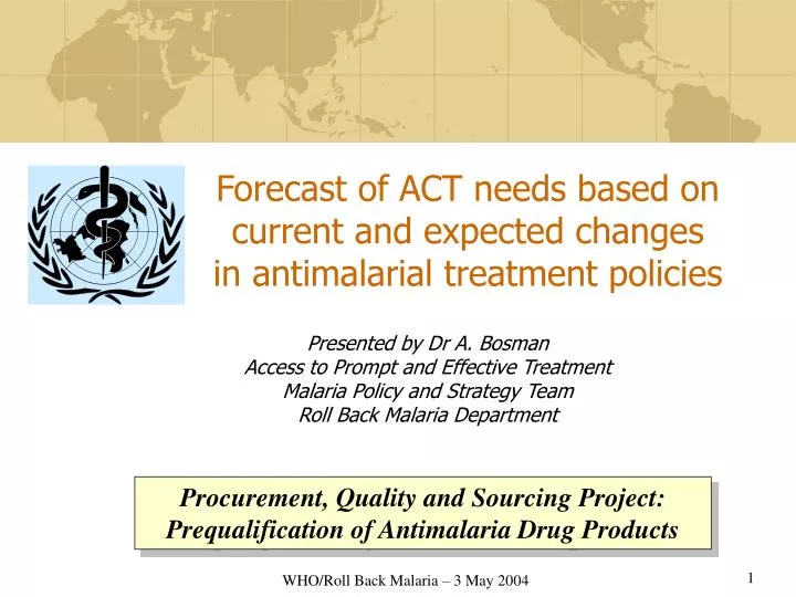 forecast of act needs based on current and expected changes in antimalarial treatment policies