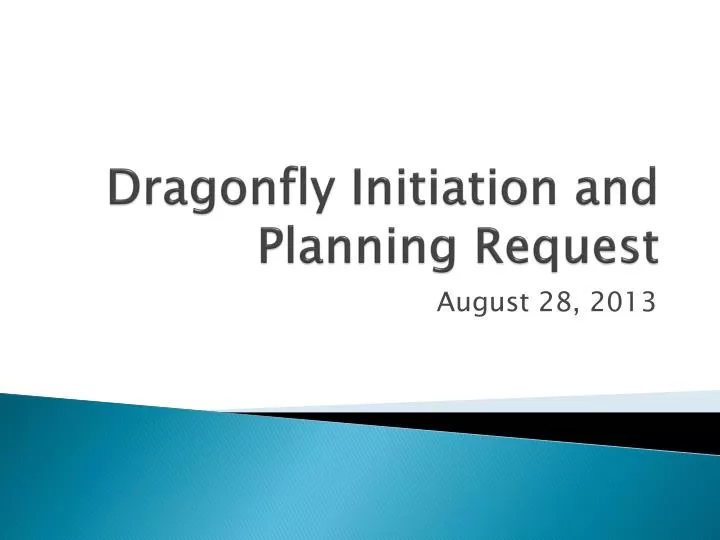 dragonfly initiation and planning request