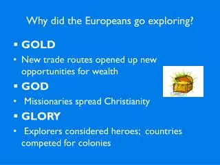 Why did the Europeans go exploring?
