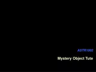 ASTR1002 Mystery Object Tute