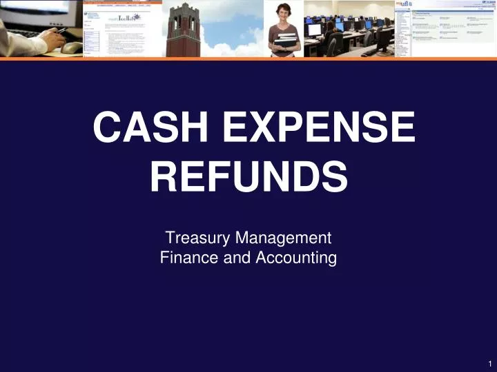 cash expense refunds treasury management finance and accounting