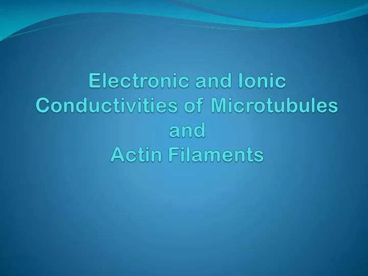 electronic and ionic conductivities of microtubules and actin filaments