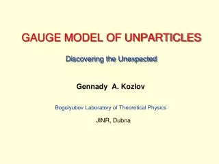 GAUGE MODEL OF UNPARTICLES Discovering the Unexpected