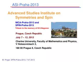 Prague, Czech Republic July 7 – 13, 20 13 Charles University, Faculty of Mathematics and Physics, V Holesovickach 2,