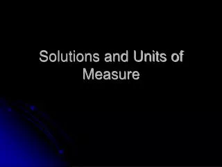 Solutions and Units of Measure