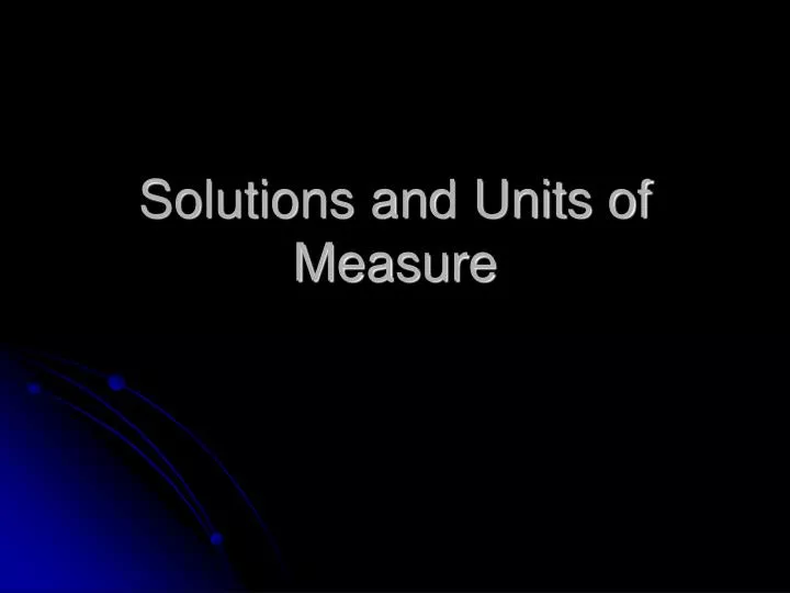 solutions and units of measure