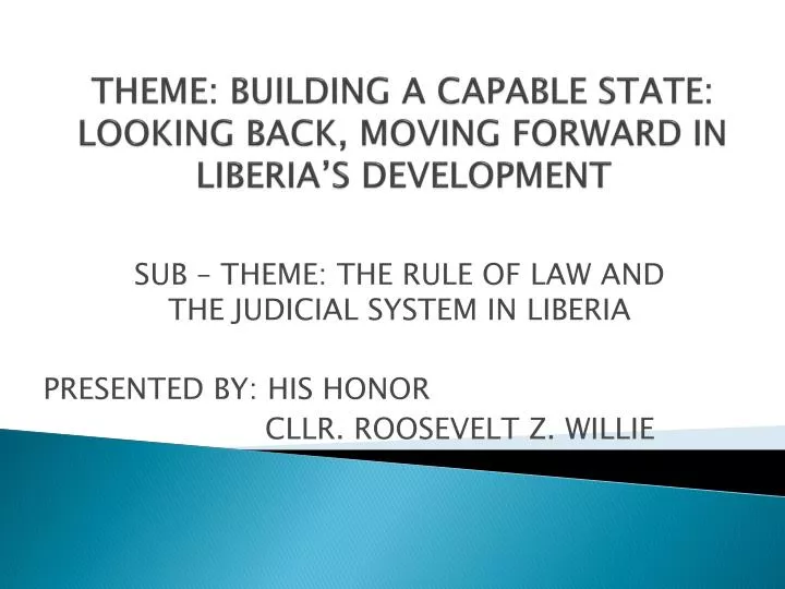 theme building a capable state looking back moving forward in liberia s development