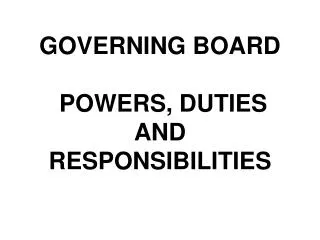 GOVERNING BOARD POWERS, DUTIES AND RESPONSIBILITIES