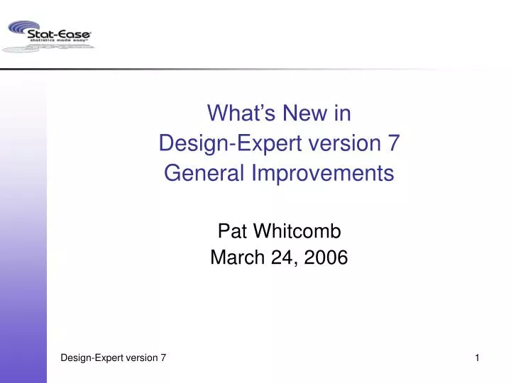 what s new in design expert version 7 general improvements pat whitcomb march 24 2006